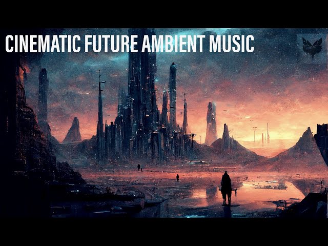 Best Cinematic Future Ambient Music / 1 Hour Loop Music / "The Future of Mankind" by Darkest Dreams