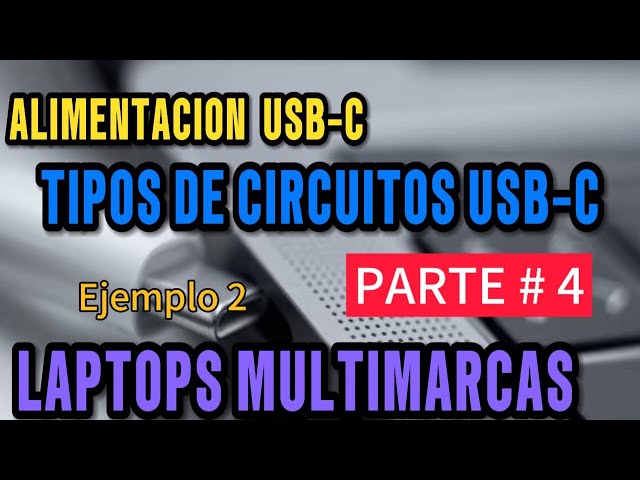 Alimentacion USB-C Tipos de circuitos utilizados en laptops multimarcas PARTE # 4