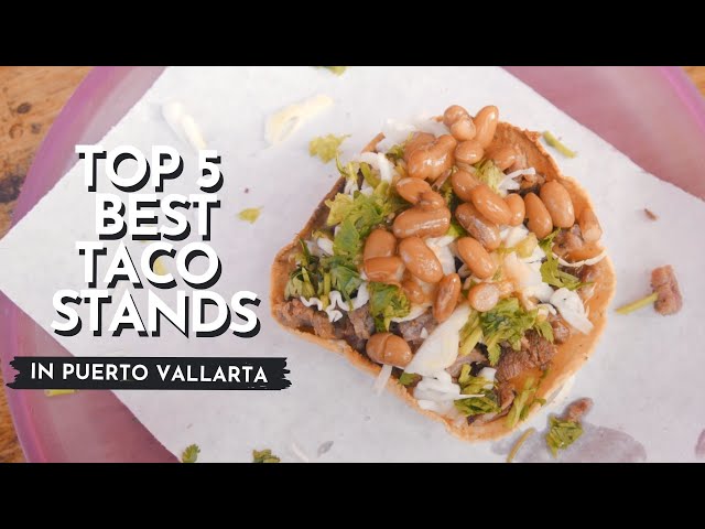 Where to Eat in Puerto Vallarta: TOP 5 BEST TACO STANDS