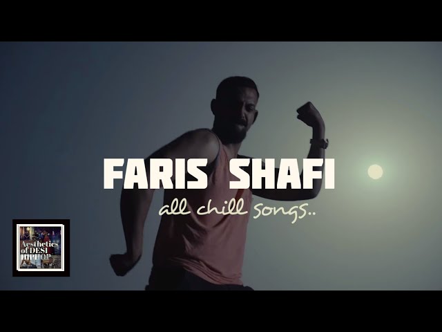 Faris Shafi - 35 minutes 11 seconds of chill songs..