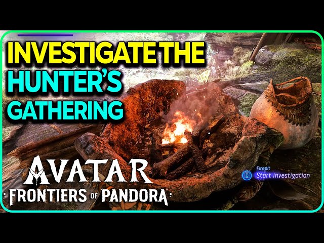 Investigate the Hunter's Garhering for any sign Kame'tire Avatar Frontiers of Pandora
