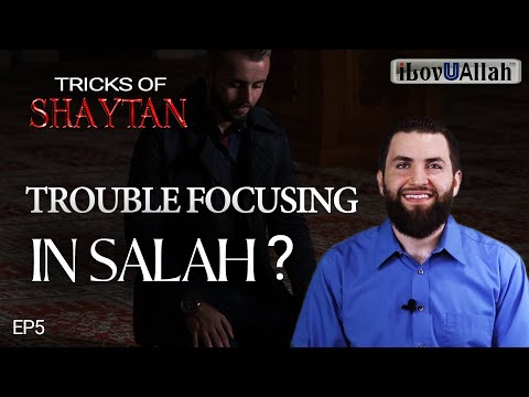 Trouble Focusing In Salah? | EP5 | Tricks Of Shaytan