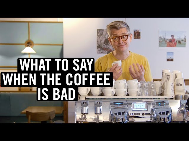 Bad Coffee In A Cafe - What Should You Do?