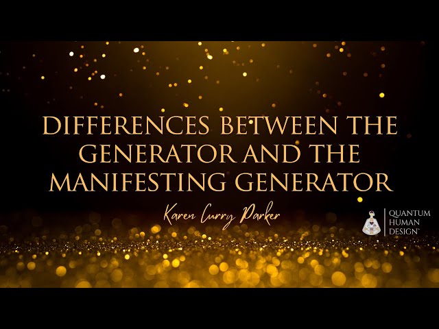 Differences Between the Generator and the Manifesting Generator - Karen Curry Parker