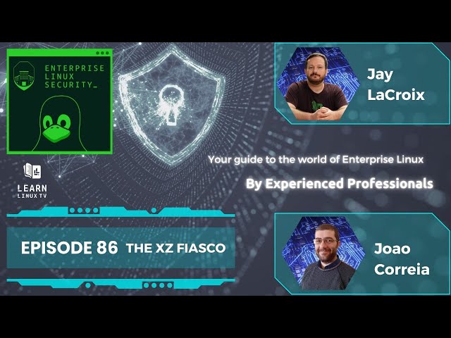 Enterprise Linux Security Episode 86 - The 'xz' Fiasco