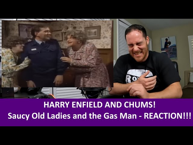 American Reacts HARRY ENFIELD AND CHUMS Saucy Old Ladies and the Gas Man REACTION