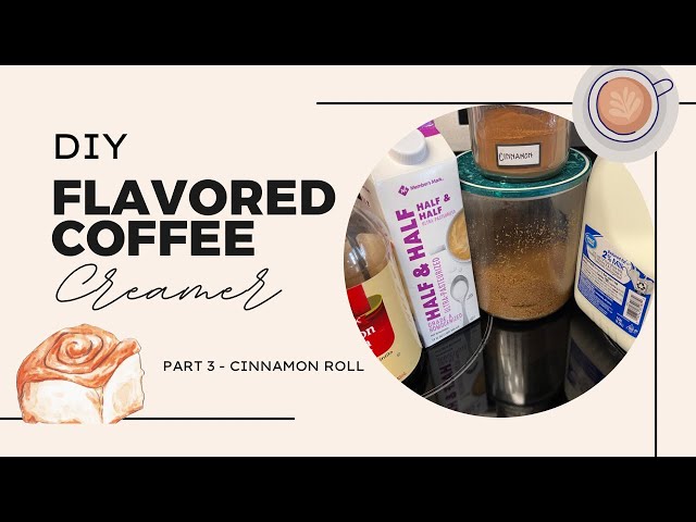 DIY Flavored Coffee Creamer | Part 3 | Cinnamon Roll
