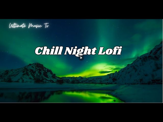 Chill Night Lofi - Relaxing Music for Stress Relief.  Chill music Sleep Chillhop Lo-Fi