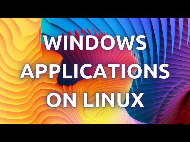 "How To Easily Install and Run Windows Applications on Linux - Complete Guide"