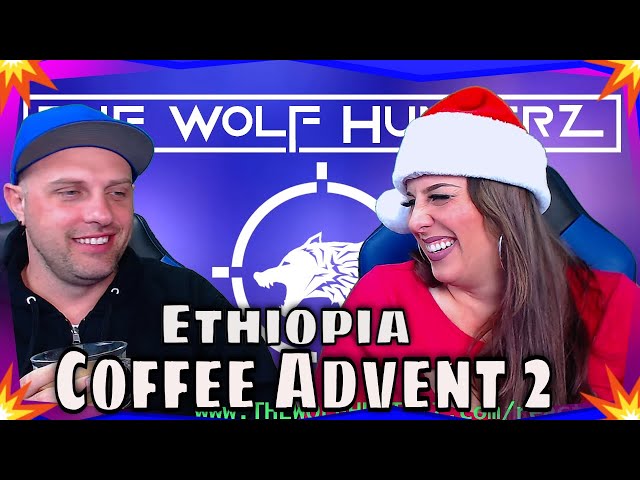 Coffee Advent 2 Ethiopia Hang Out With THE WOLF HUNTERZ REACTIONS