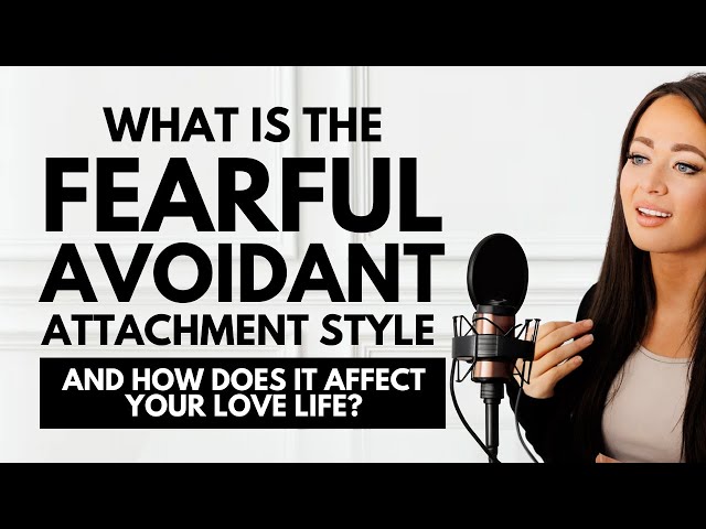 What is the Fearful Avoidant Attachment Style & How Does It Affect Your Love Life