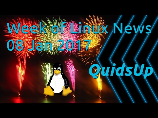 A Week Of Linux News 08 January 2017