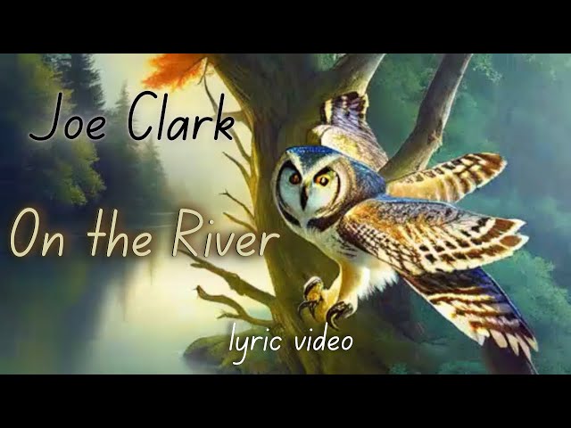 Joe Clark-“On the River” Lyric video