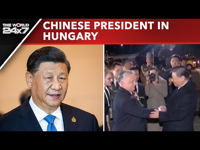 China's Xi Jinping In Hungary To Strengthen Flourishing Ties