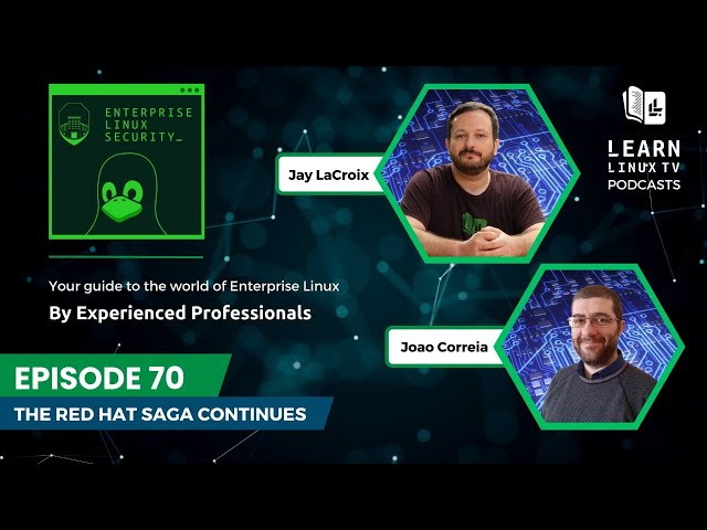 Enterprise Linux Security Episode 70 - The Red Hat Saga Continues