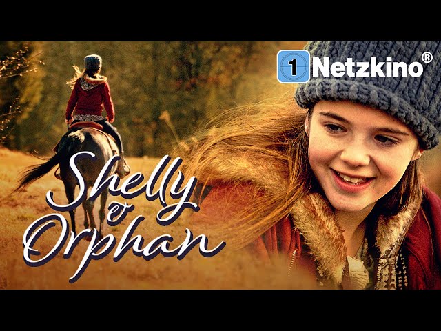 Shelly and Orphan – United in Fate (TOUCHING DRAMA in full length, family film in German)