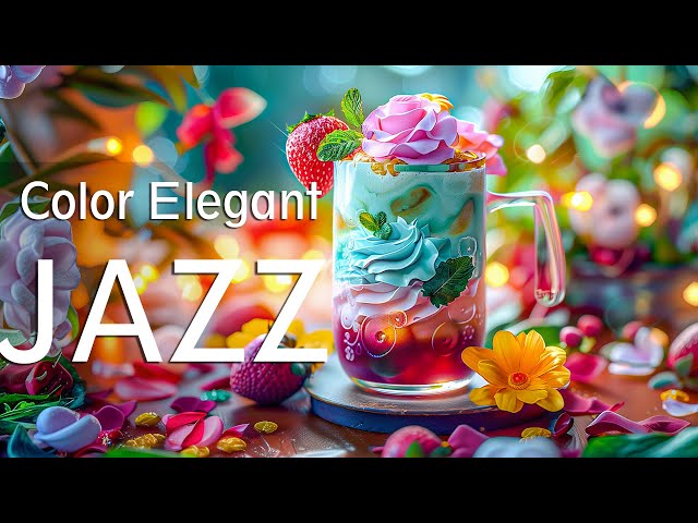 Color Elegant Morning Jazz ☕ Relaxing Coffee Jazz & Delicate Bossa Nova Harmony for work & study