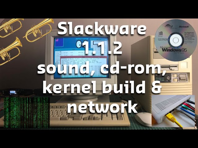 Slackware 1.1.2 sound, cd-rom, kernel build and networking