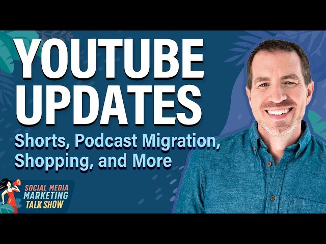 YouTube Updates: Shorts, Podcast Migration, Shopping, and More
