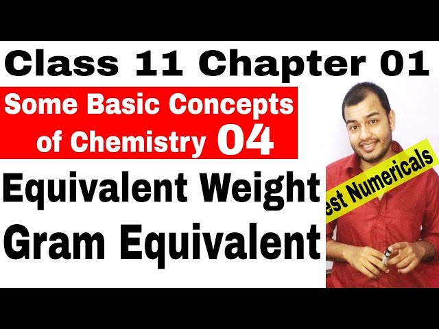 Class 11 Chapter 01: Some Basic Concepts of Chemistry :Equivalent Weight and Gram Equivalent part 1