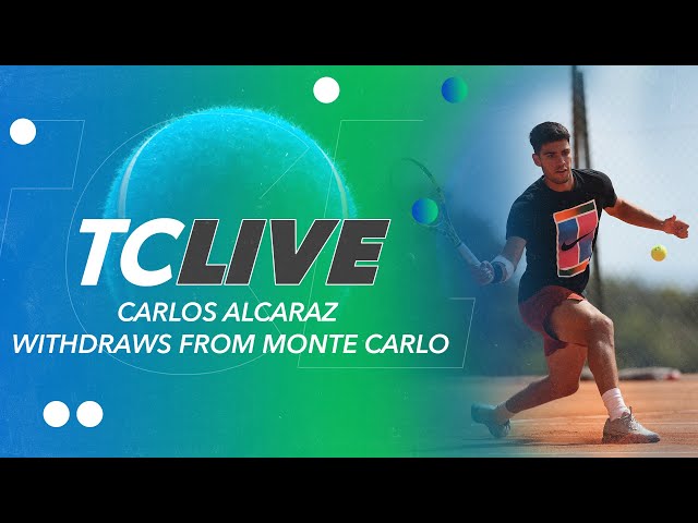 Carlos Alcaraz Withdraws from Monte Carlo | Tennis Channel Live