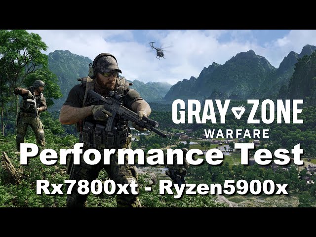 Gray Zone Warfare Performance (Rx 7800xt - Ryzen 5900x)