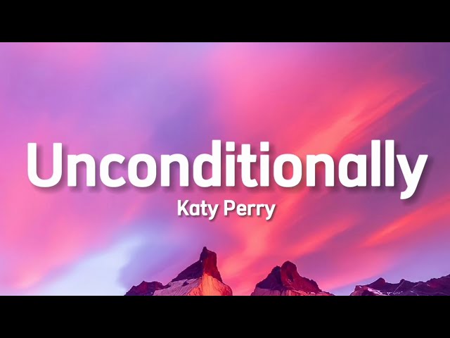 Katy Perry - Unconditionally (Lyrics)