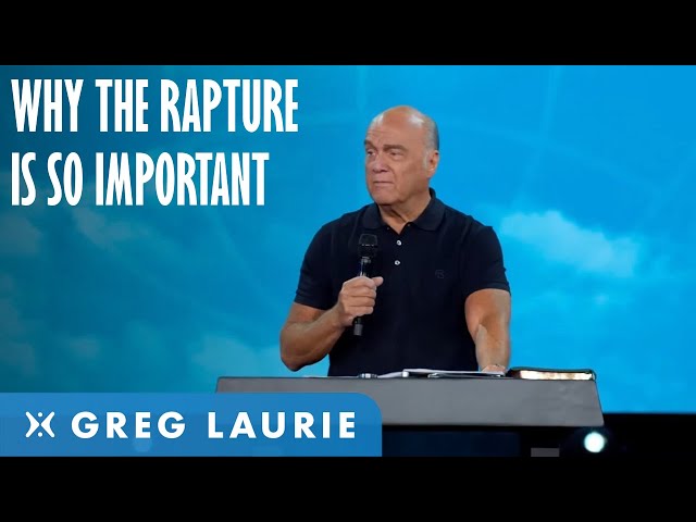 Why Is The Rapture Important? (With Greg Laurie)