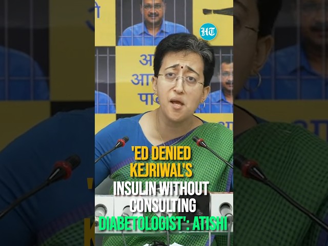 'ED Denied Kejriwal's Insulin Without Consulting Diabetologist': Atishi