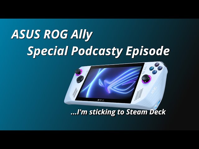 ASUS ROG Ally - special podcasty episode for Steam Deck fans