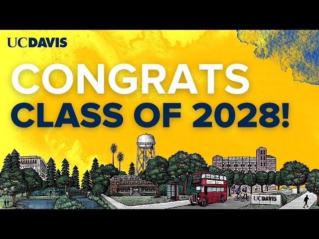 Welcome UC Davis Class of 2028!