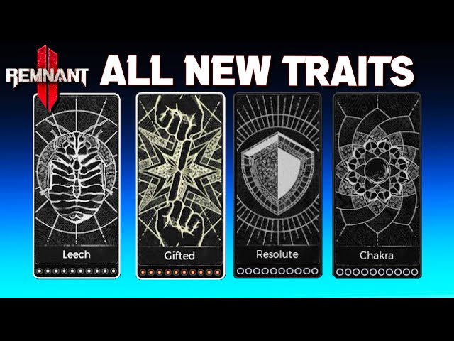 How to Get New DLC Traits! Leech, Chakra, Resolute, Gifted / Remnant 2
