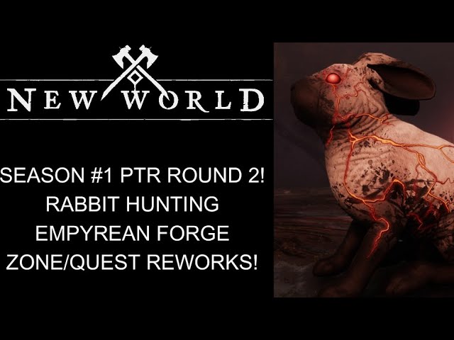 New World Season #1 PTR – Round 2! Rabbit Hunting, Empyrean Forge! Brightwood and Weavers Rework!