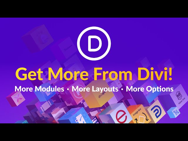 Get More From Divi. More Modules, More Layouts, More Features!