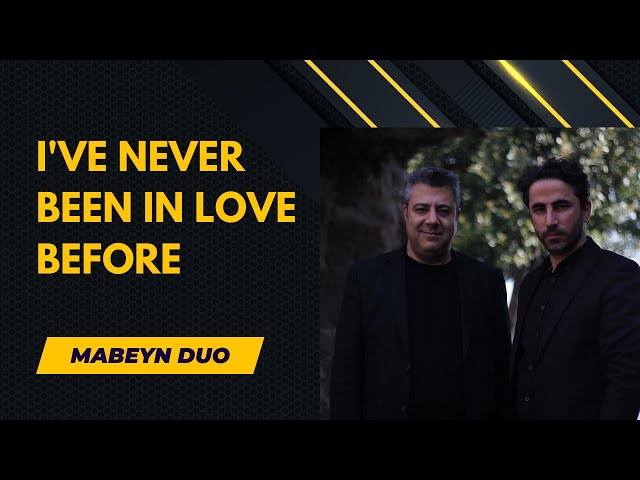 I've Never Been In Love Before - Mabeyn Duo