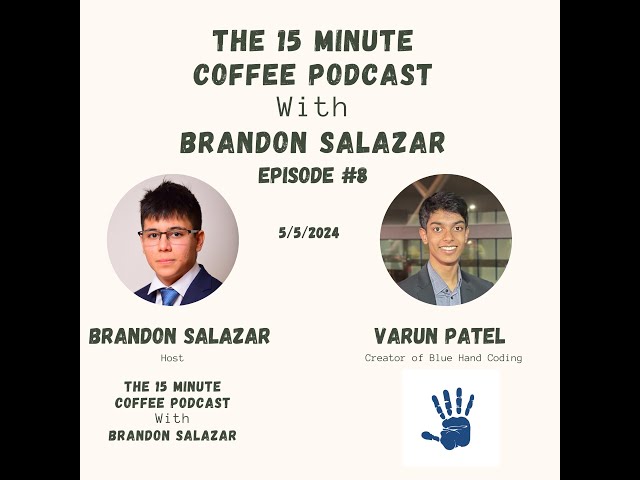 The 15 Minute Coffee Podcast with Brandon Salazar: Episode 8 with Varun Patel