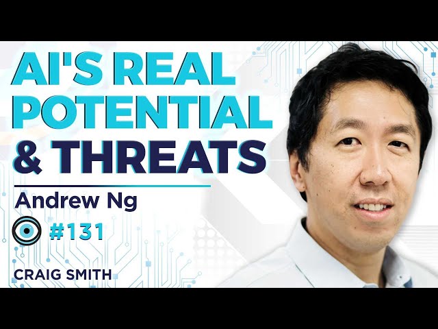 Andrew Ng on Exploring Artificial Intelligence’s Potential & Threats