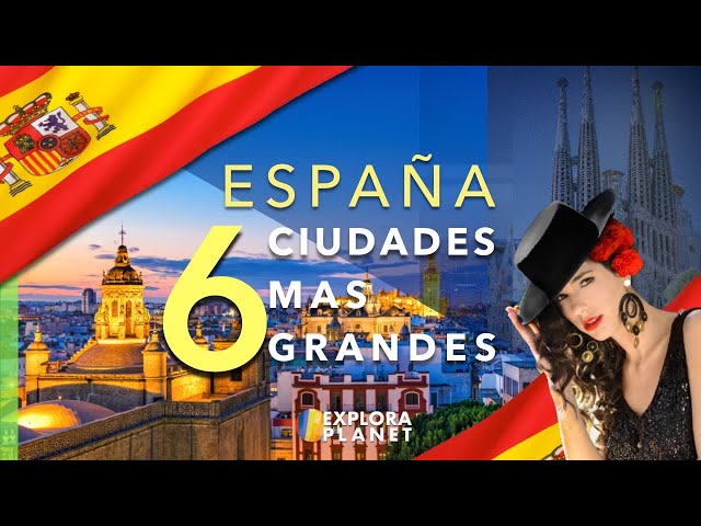 Las 6 Ciudades de España mas Importantes