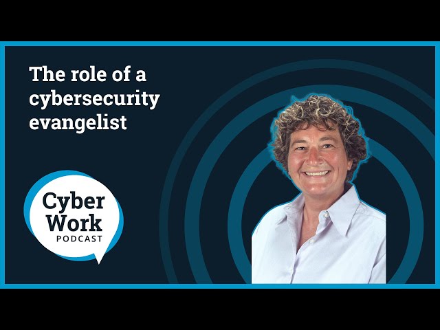 The role of a cybersecurity evangelist | Cyber Work Podcast