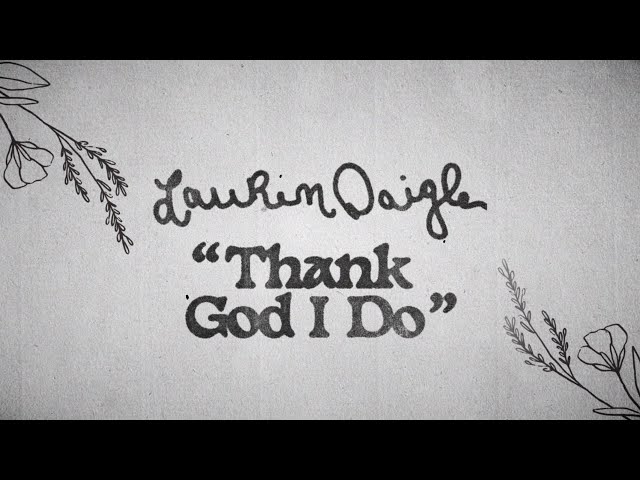 Lauren Daigle - Thank God I Do (Official Lyric Video)