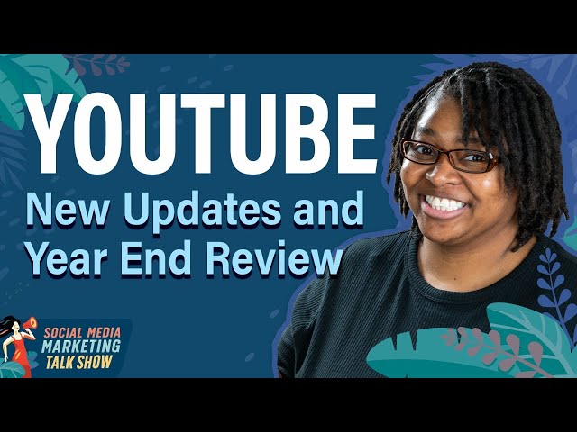 YouTube Updates and Year End Review