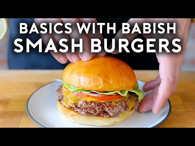 Smash Burgers | Basics with Babish