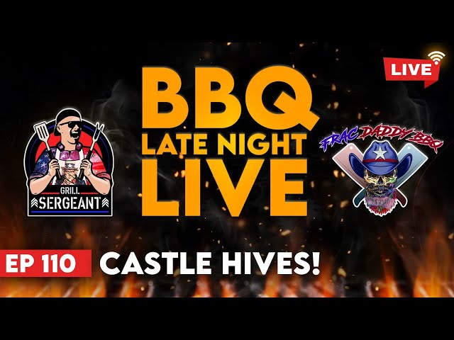BBQ LATE NIGHT LIVE! - EP110 - With With Special Guest Castle Hives!