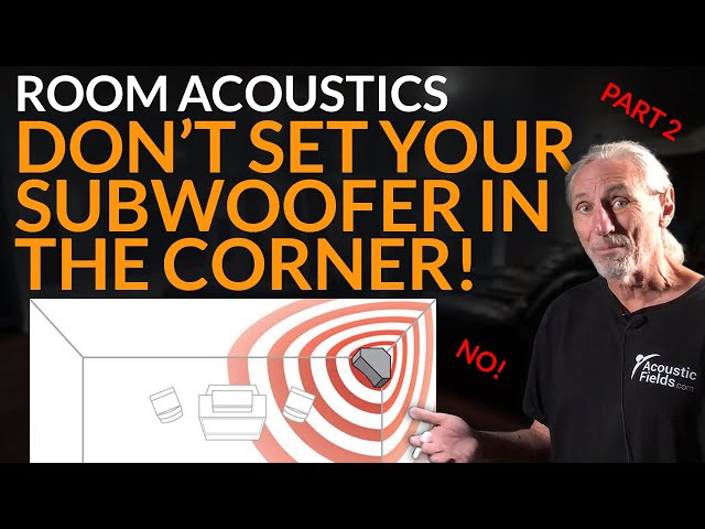 Don't Set Your Subwoofer In The Corner! Part 2 - www.AcousticFields.com