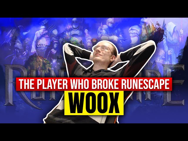 The Player Who Broke Runescape: The Story of Woox