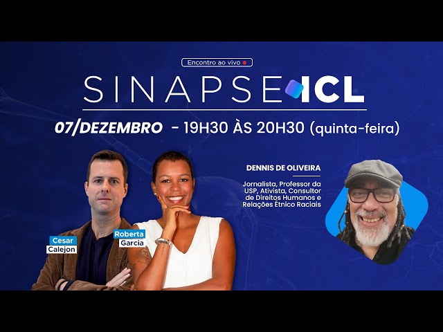 SINAPSE ICL - 07/12/23 - ROBERTA GARCIA E CESAR CALEJON ENTREVISTAM DENNIS DE OLIVEIRA