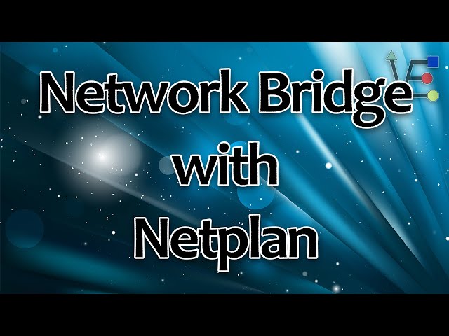 How to Set up a Network Bridge with Netplan Ubuntu Server