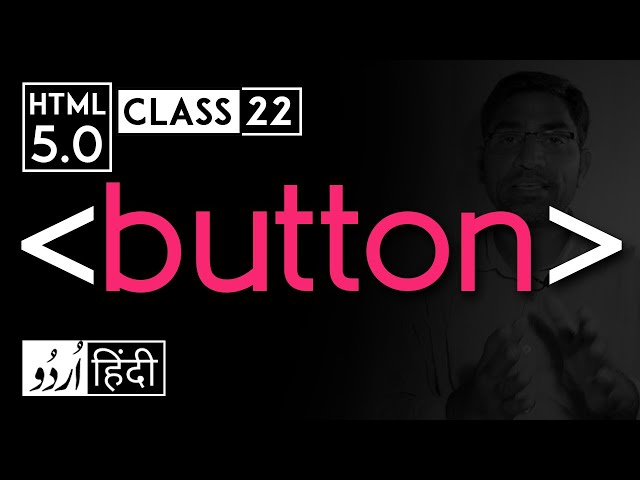 Button tag - html 5 tutorial in hindi - urdu - Class - 22