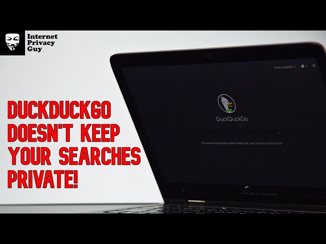 DuckDuckGo Doesn't Keep Your Searches Completely Private - Is DuckDuckGo Actually Private?