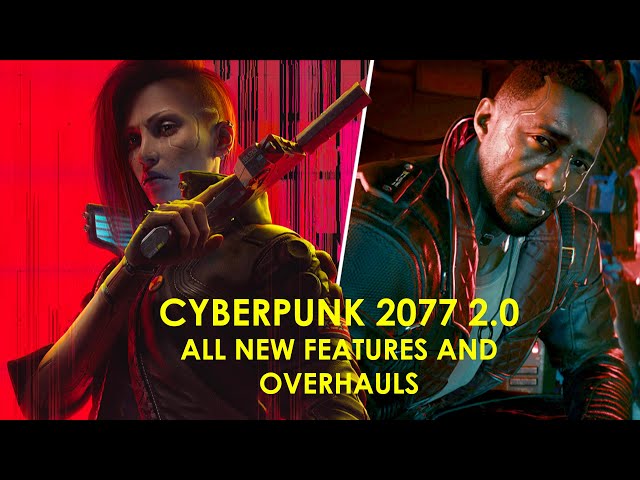 Cyberpunk 2077 2.0 Update - MASSIVE new features and overhauls!